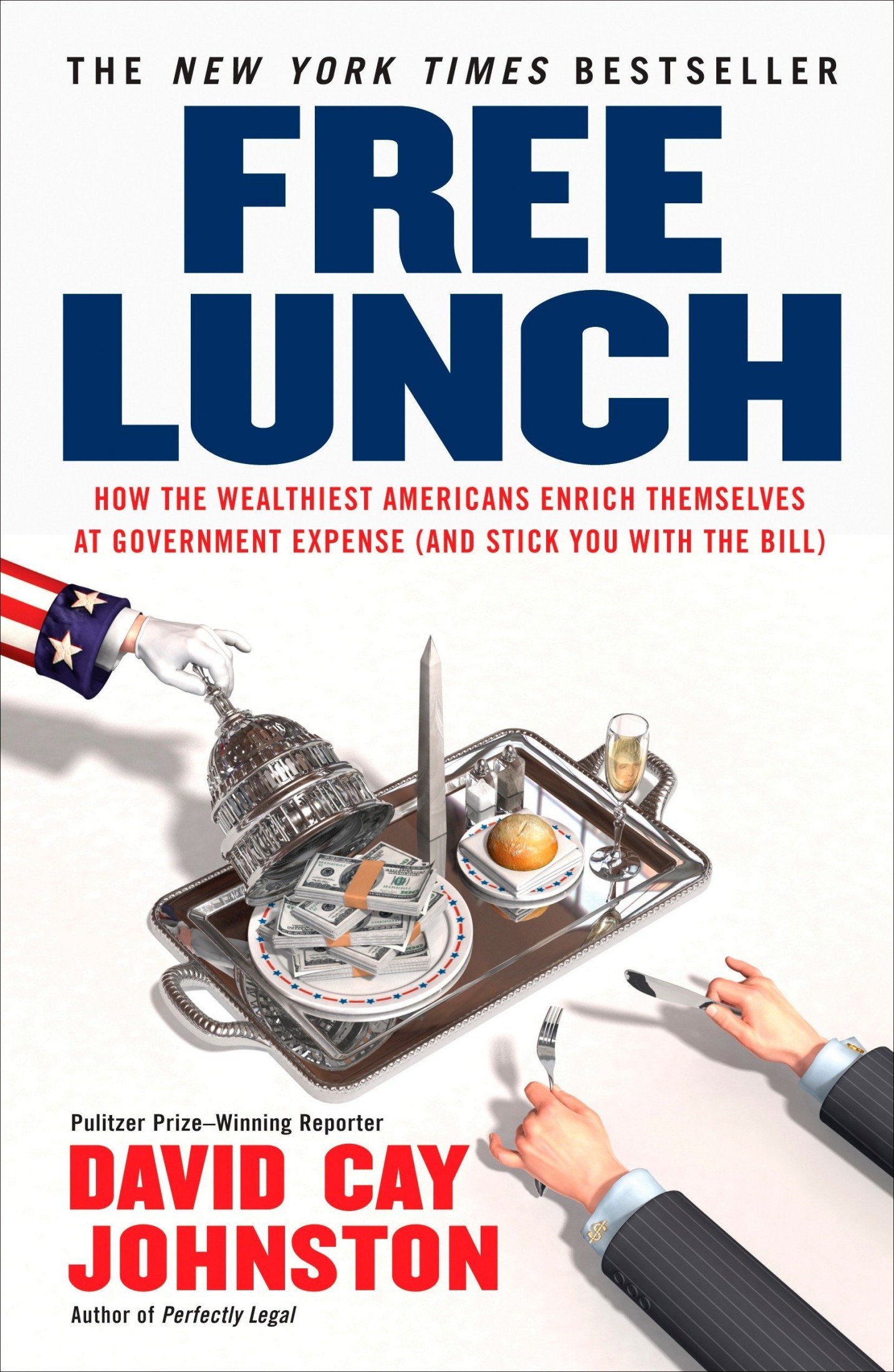 Free Lunch: How the Wealthiest Americans Enrich Themselves at Government Expense