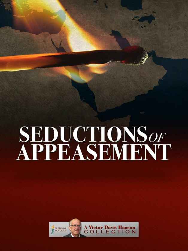 Seductions of Appeasement (Victor Davis Hanson Collection Book 1)
