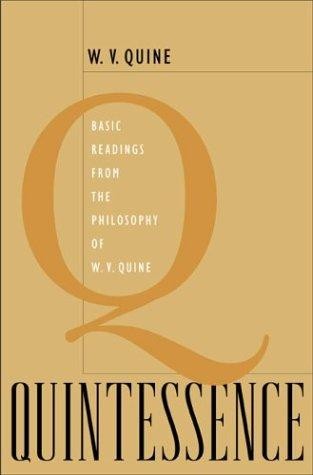 Quintessence: Basic Readings From the Philosophy of W. V. Quine
