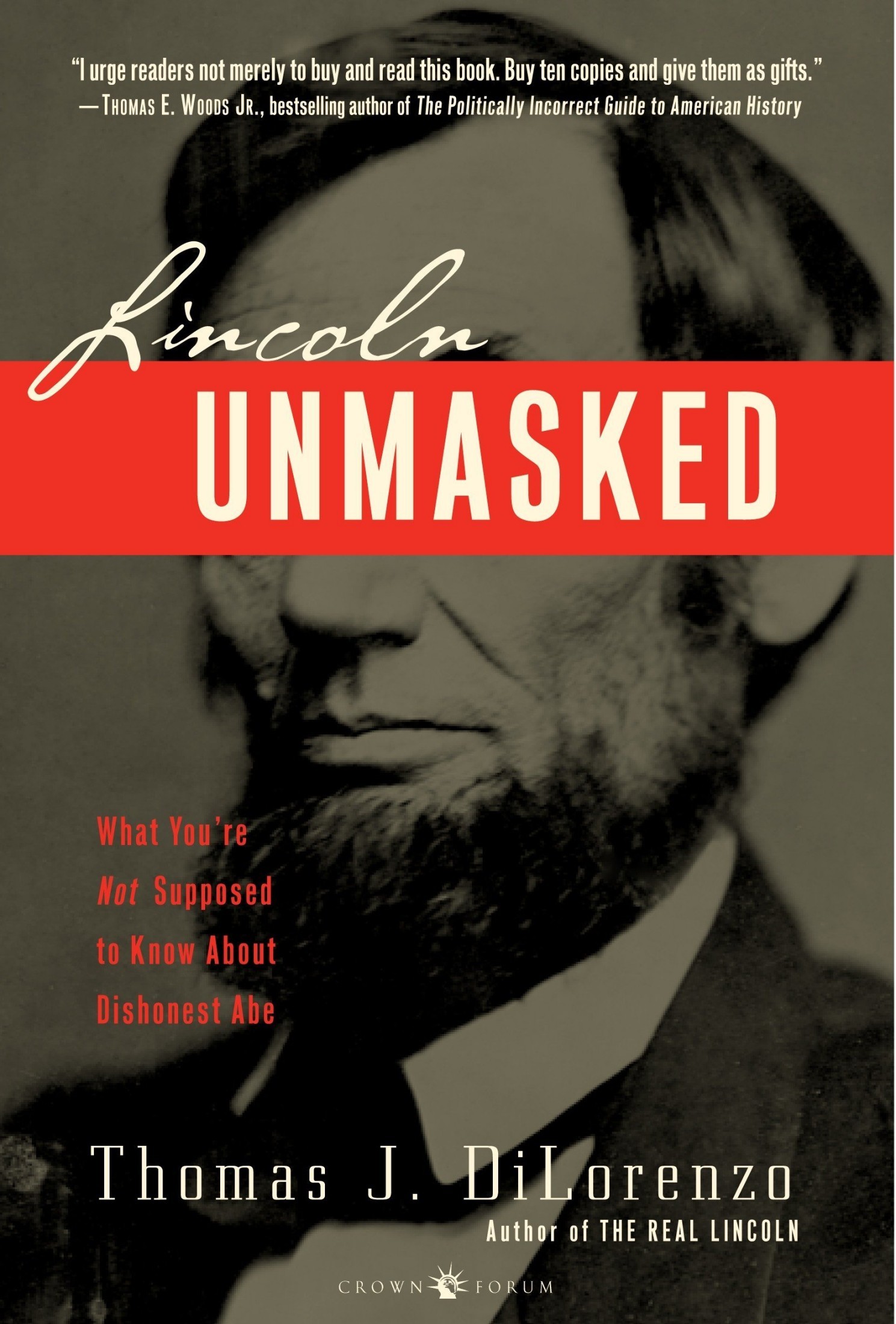 Lincoln Unmasked: What You're Not Supposed to Know About Dishonest Abe