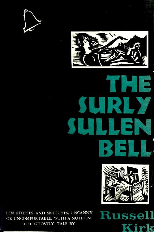 The Surly Sullen Bell;: Ten Stories and Sketches, Uncanny or Uncomfortable, With a Note on the Ghostly Tale