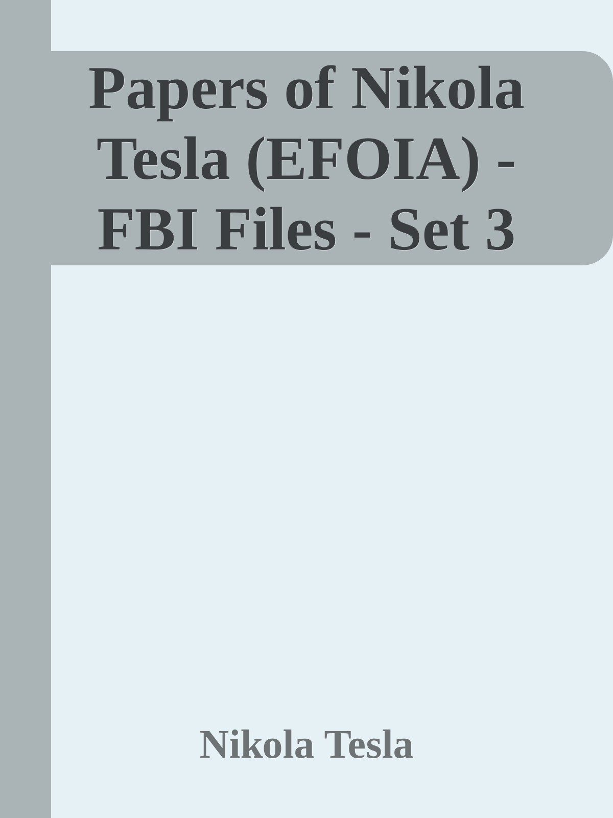 Papers of Nikola Tesla (EFOIA) - FBI Files - Set 3