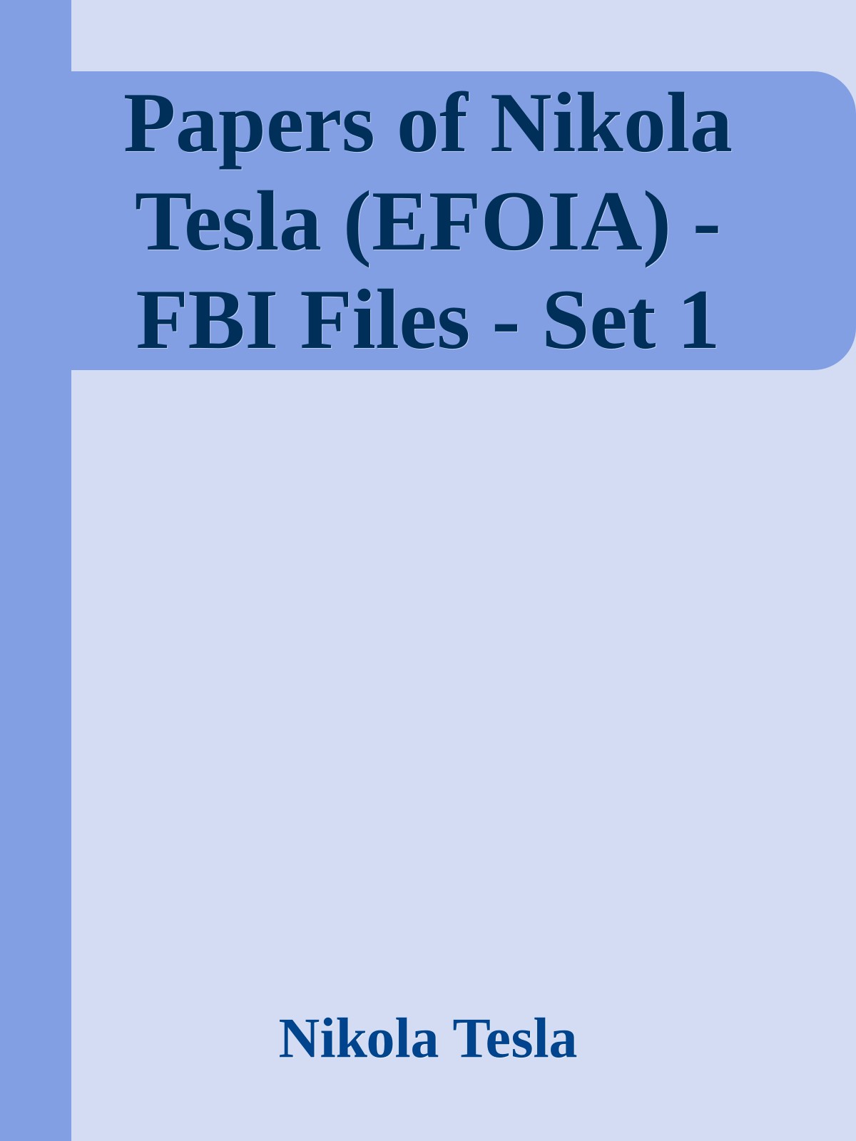 Papers of Nikola Tesla (EFOIA) - FBI Files - Set 1