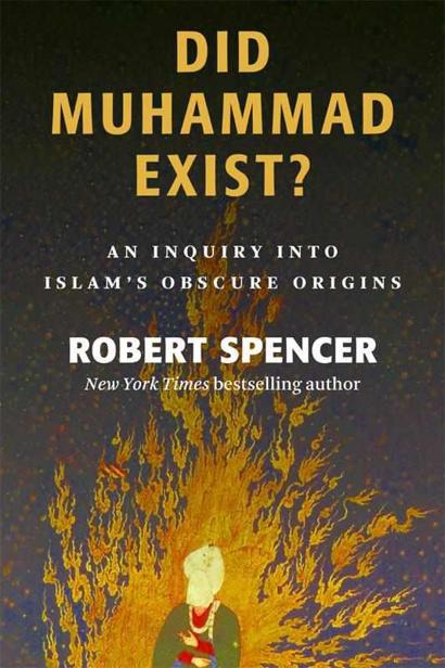 Did Muhammad Exist?: An Inquiry Into Islam's Obscure Origins