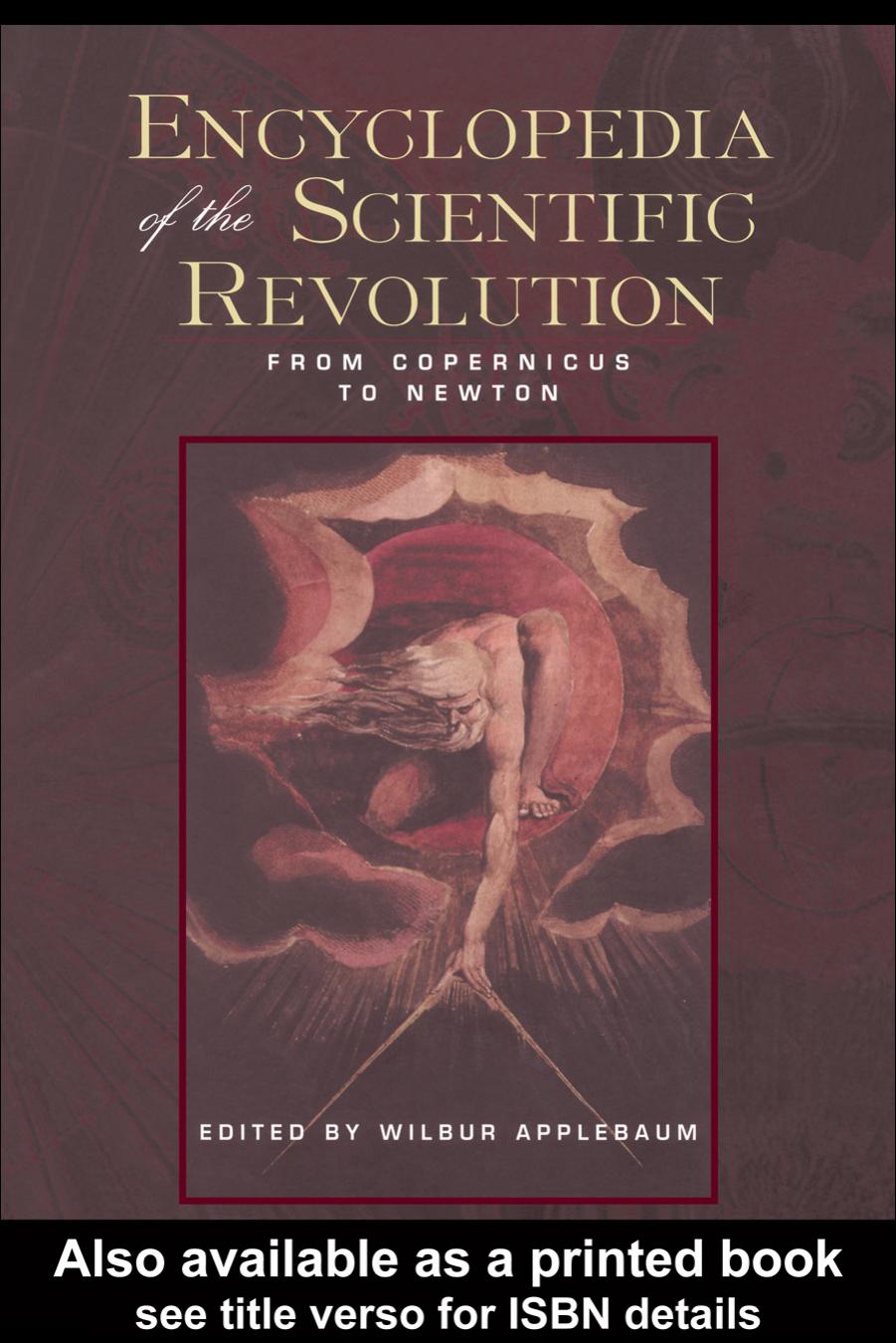 Encyclopedia of the Scientific Revolution: From Copernicus to Newton