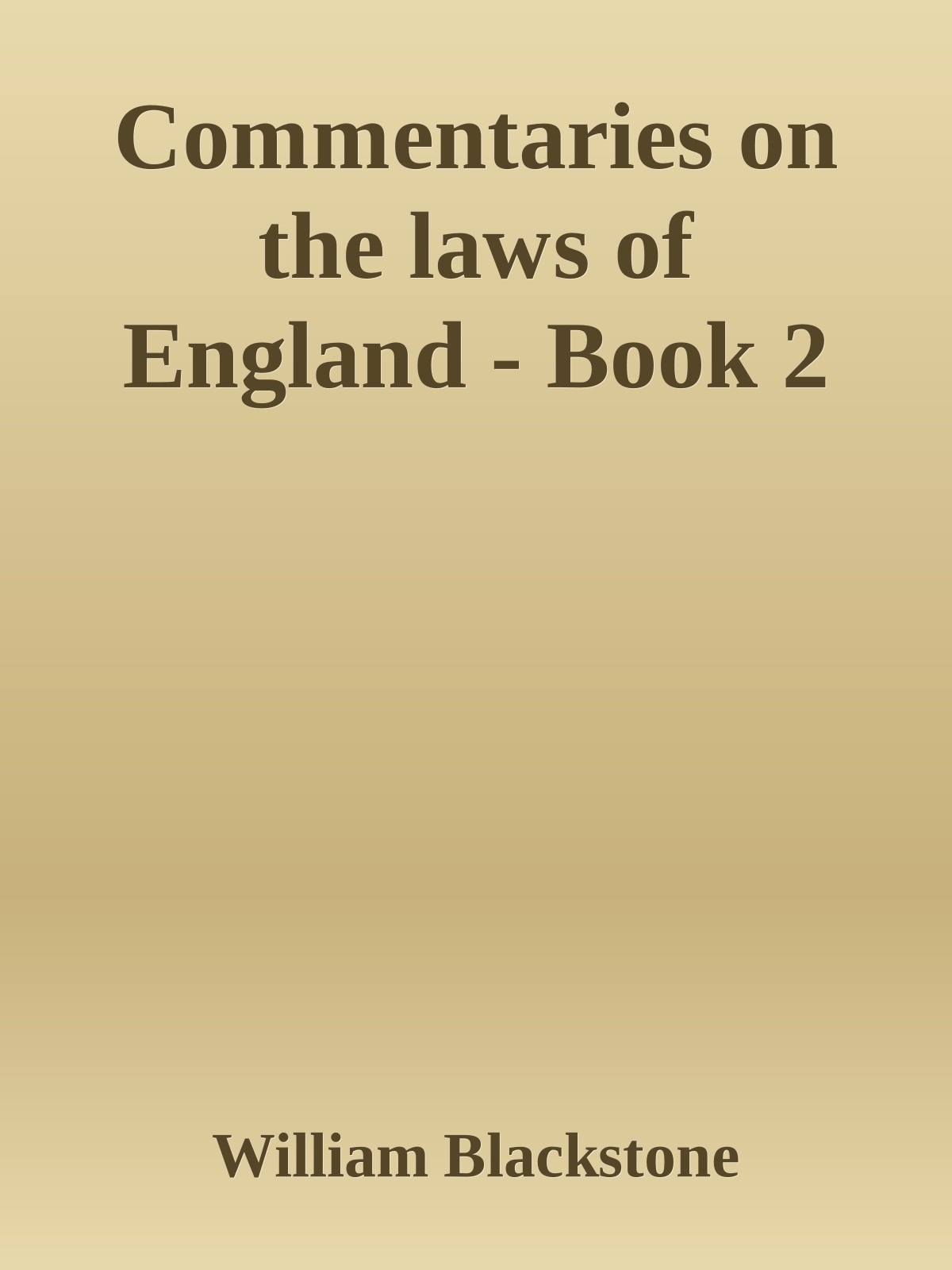 Commentaries on the laws of England - Book 2