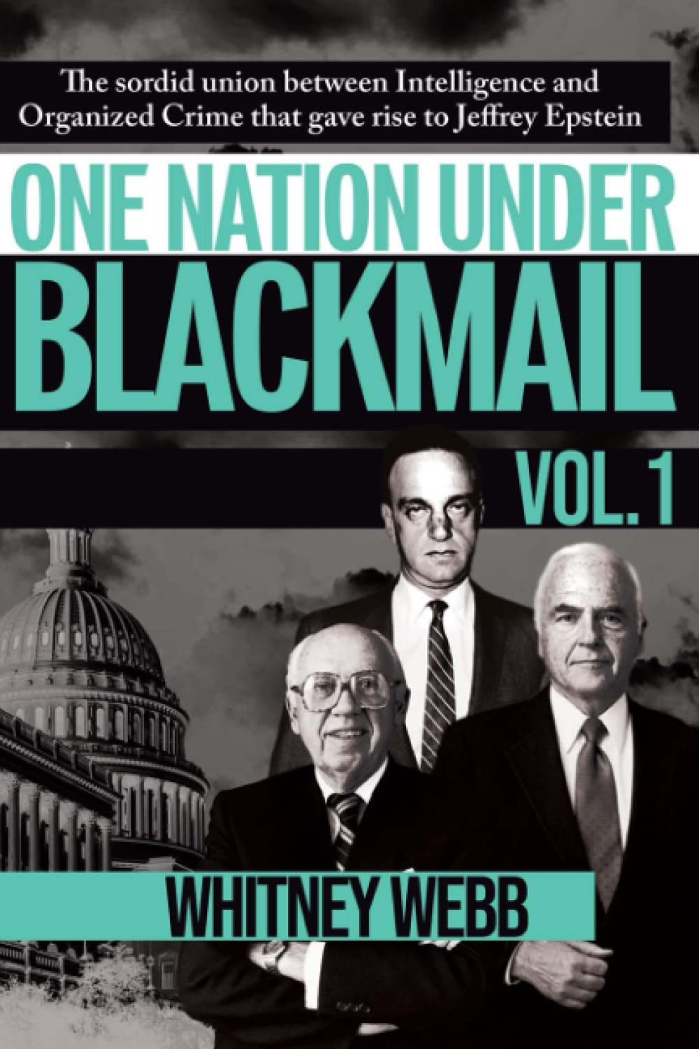 One Nation Under Blackmail - Vol. 1: The Sordid Union Between Intelligence and Crime That Gave Rise to Jeffrey Epstein, VOL.1