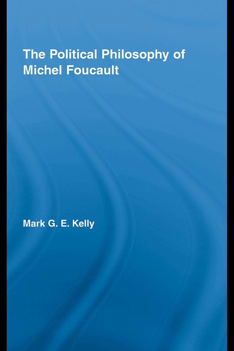 The Political Philosophy of Michel Foucault
