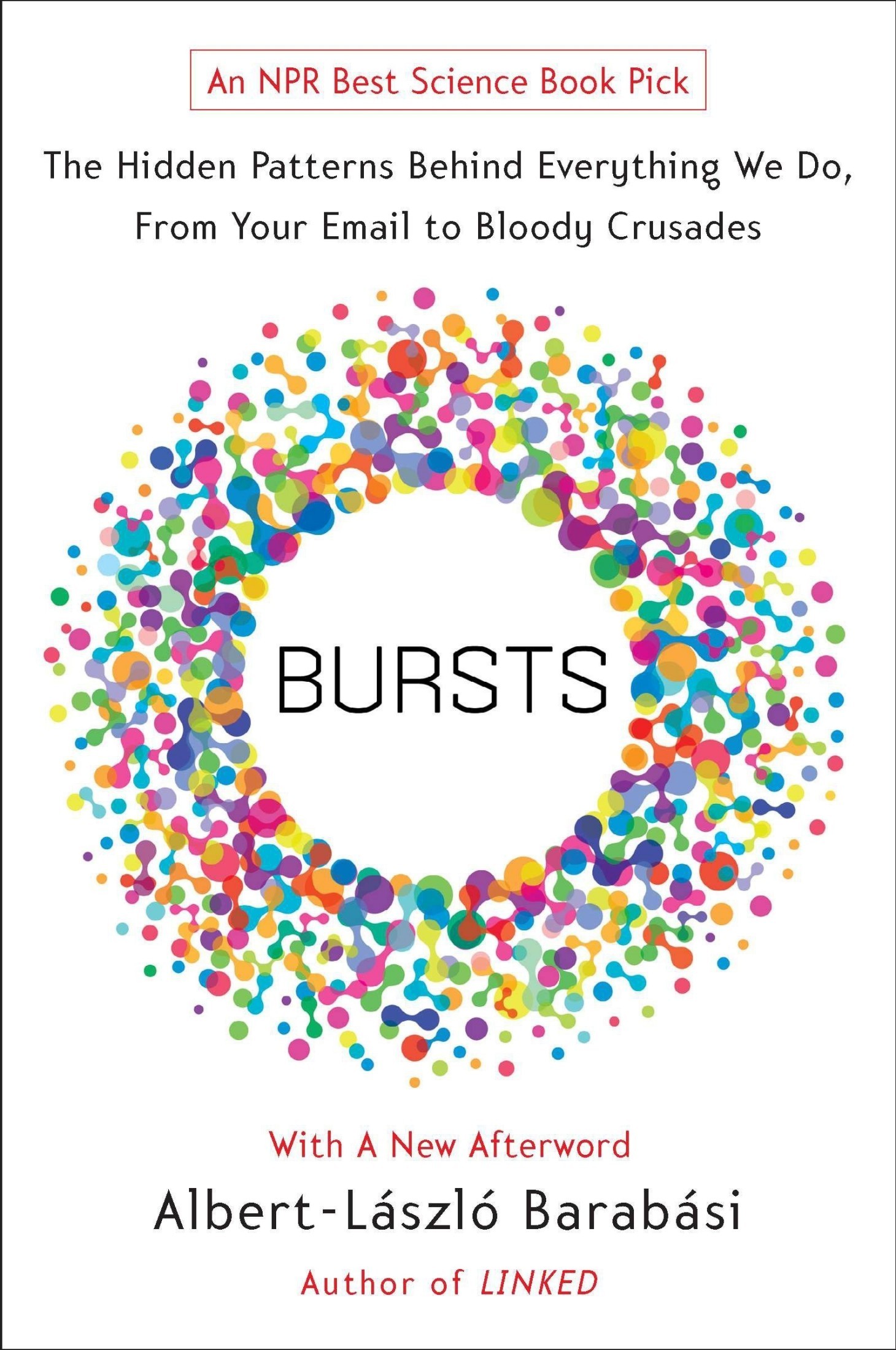 Bursts: The Hidden Patterns Behind Everything We Do, From Your E-Mail to Bloody Crusades