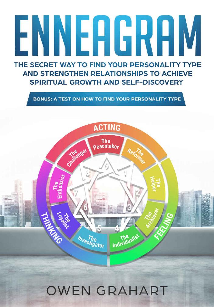 Enneagram: The Secret Way to Find Your Personality Type and Strengthen Relationships to Achieve Spiritual Growth and Self-Discovery (Bonus: A Test on How to Find Your Personality Type)