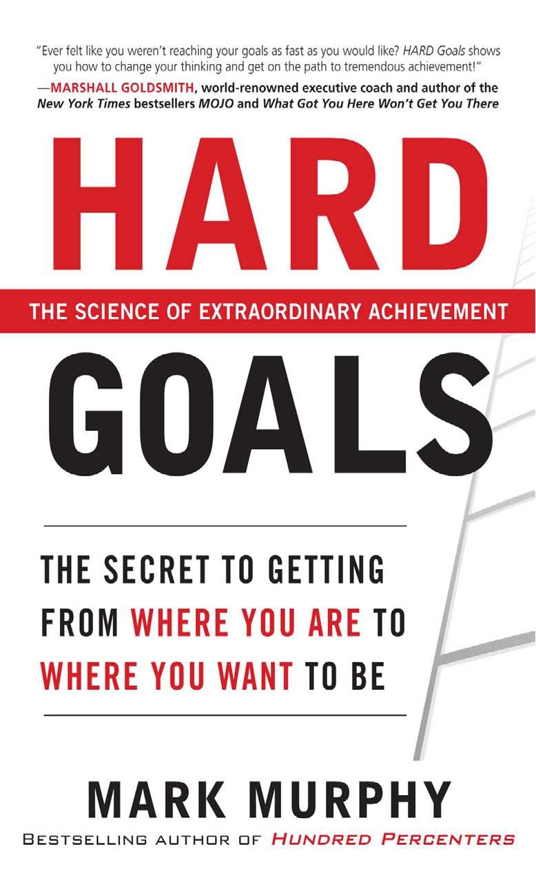Hard Goals : The Secret to Getting From Where You Are to Where You Want to Be