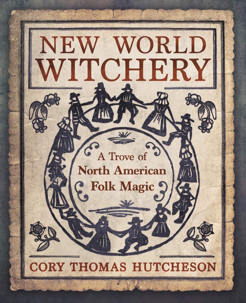 New World Witchery: A Trove of North American Folk Magic