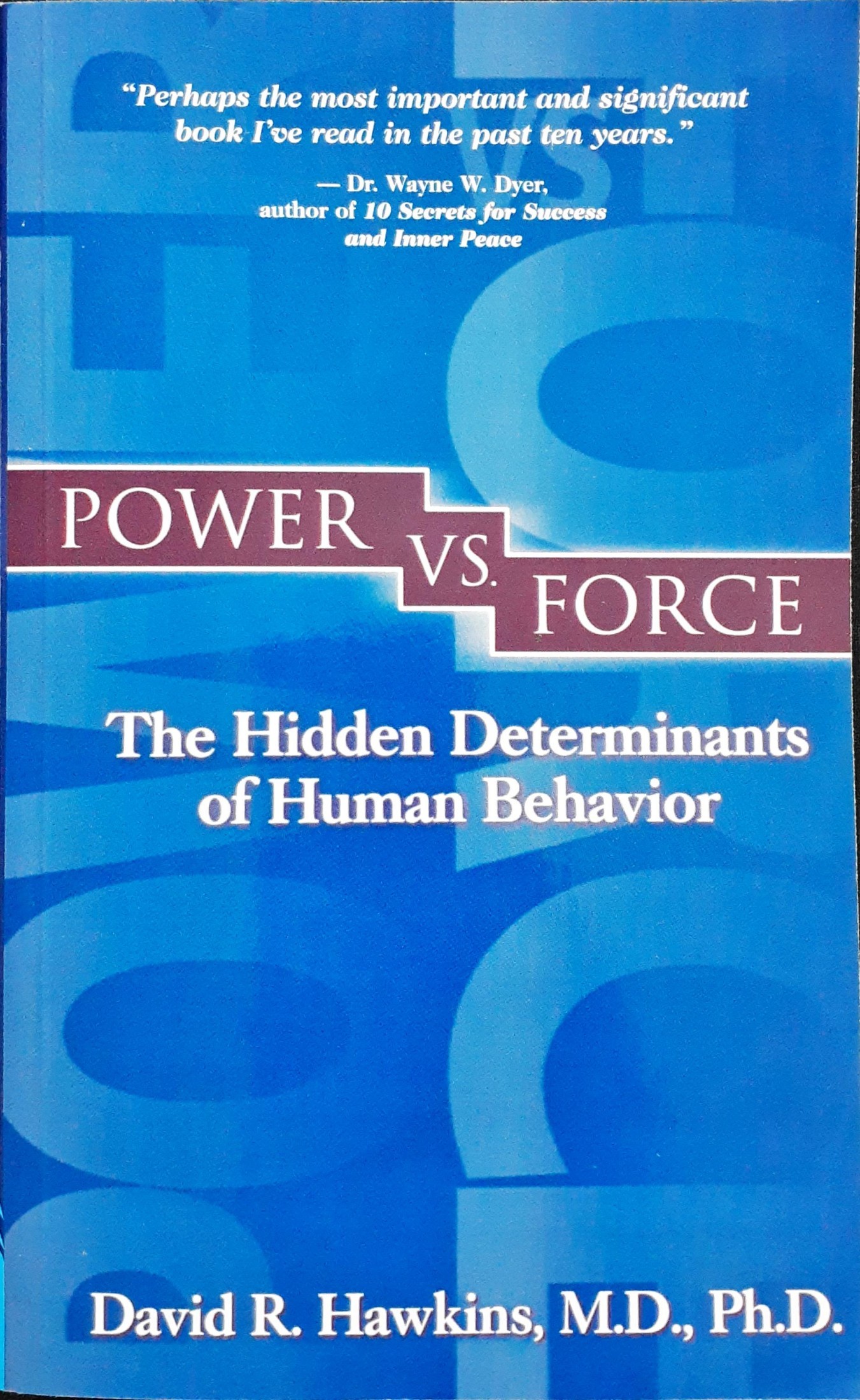 Power Versus Force: An Anatomy of Consciousness : The Hidden Determinants of Human Behavior