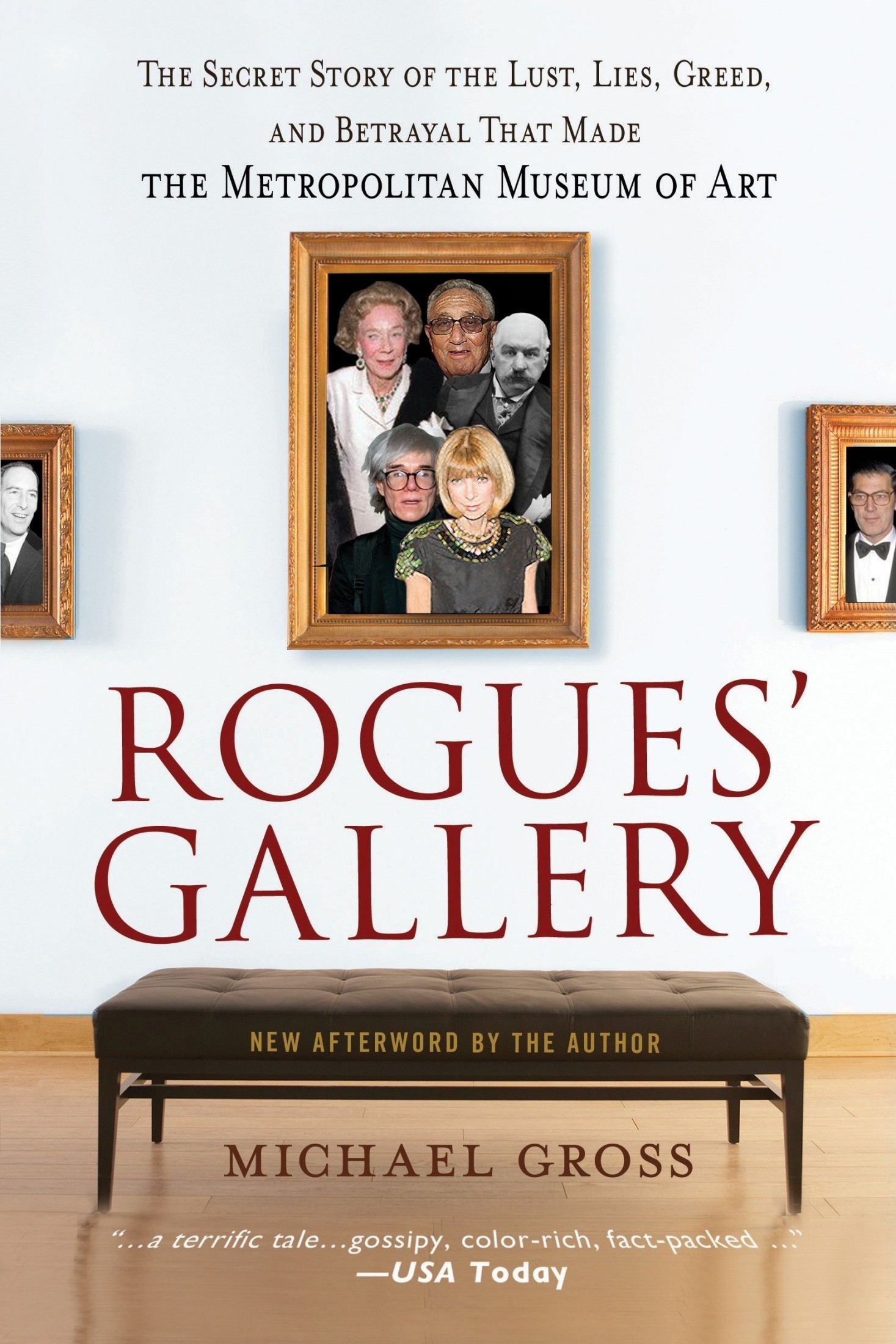 Rogues' Gallery: The Secret Story of the Lust, Lies, Greed, and Betrayals That Made the Metropolitan Museum of Art