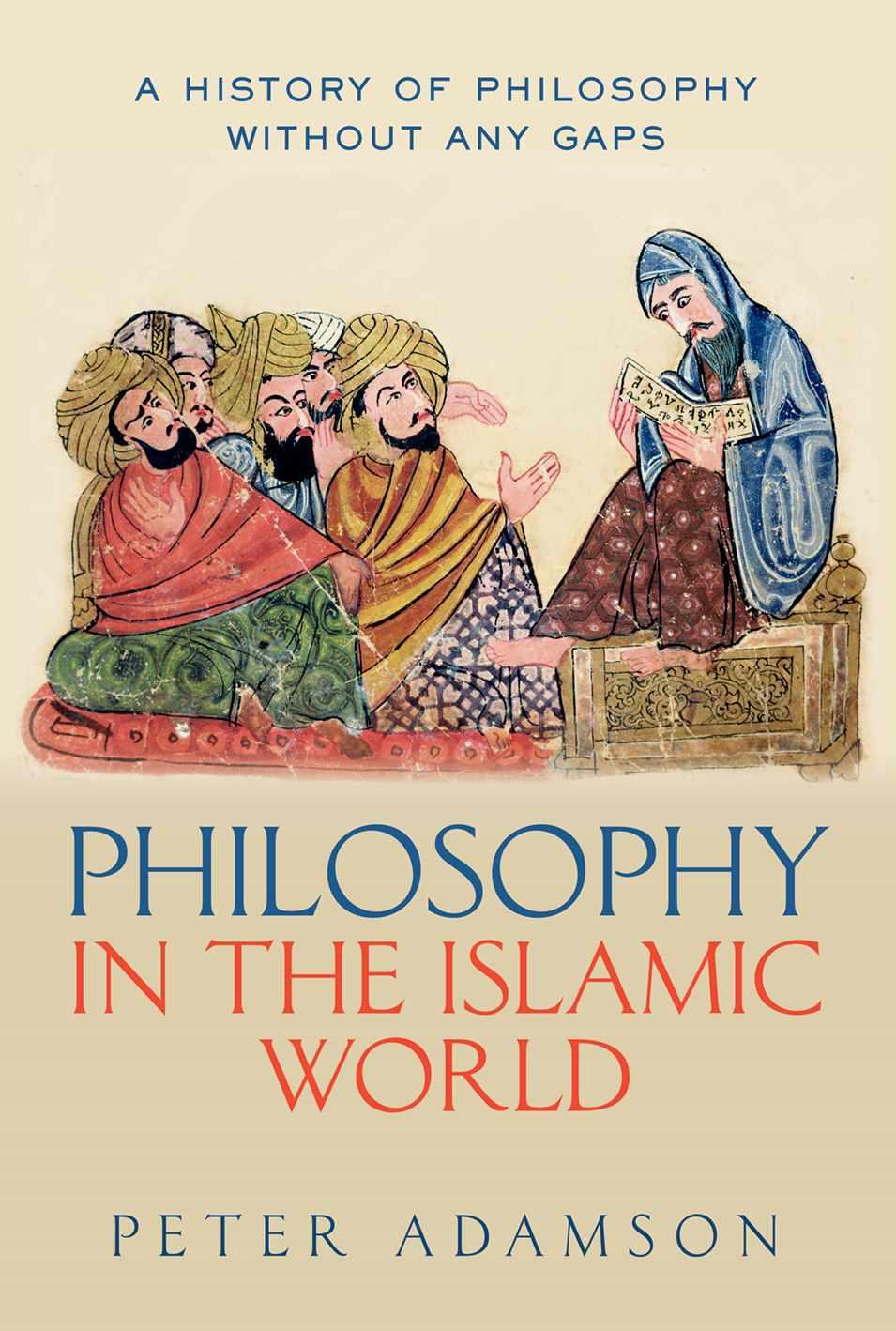 Philosophy in the Islamic World: A History of Philosophy without Any Gaps