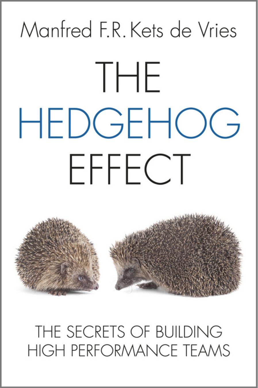 The Hedgehog Effect: The Secrets of Building High Performance Teams