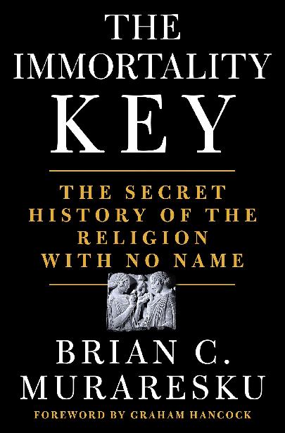 The Immortality Key: The Secret History of the Religion With No Name