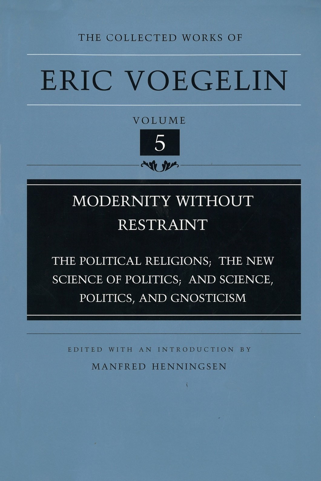 The Collected Works of Eric Voegelin: Modernity Without Restraint