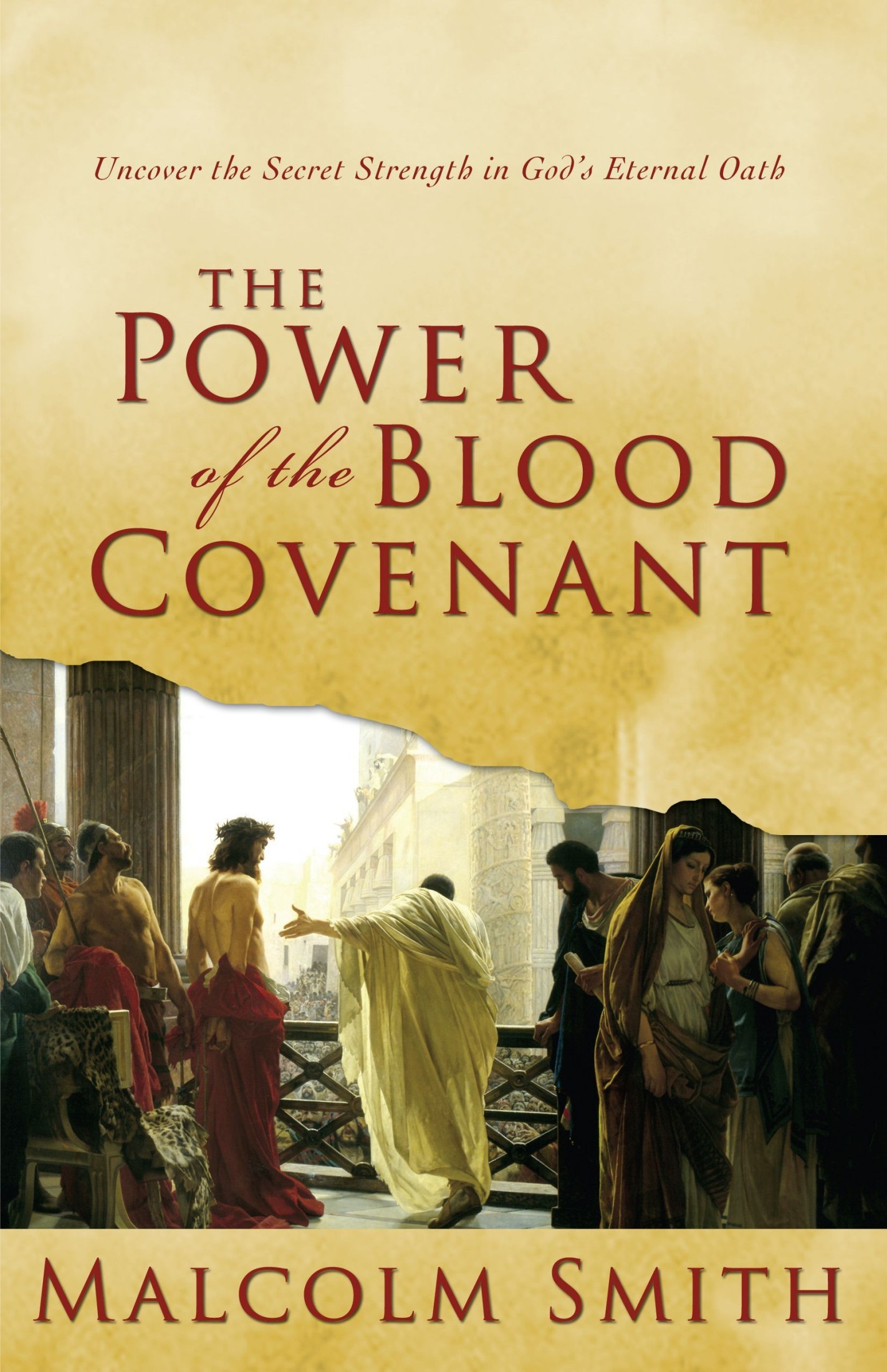 The Power of the Blood Covenant: Uncover the Secret Strength of God's Eternal Oath
