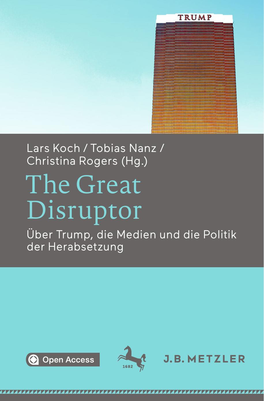 The Great Disruptor: Über Trump, die Medien und die Politik der Herabsetzung