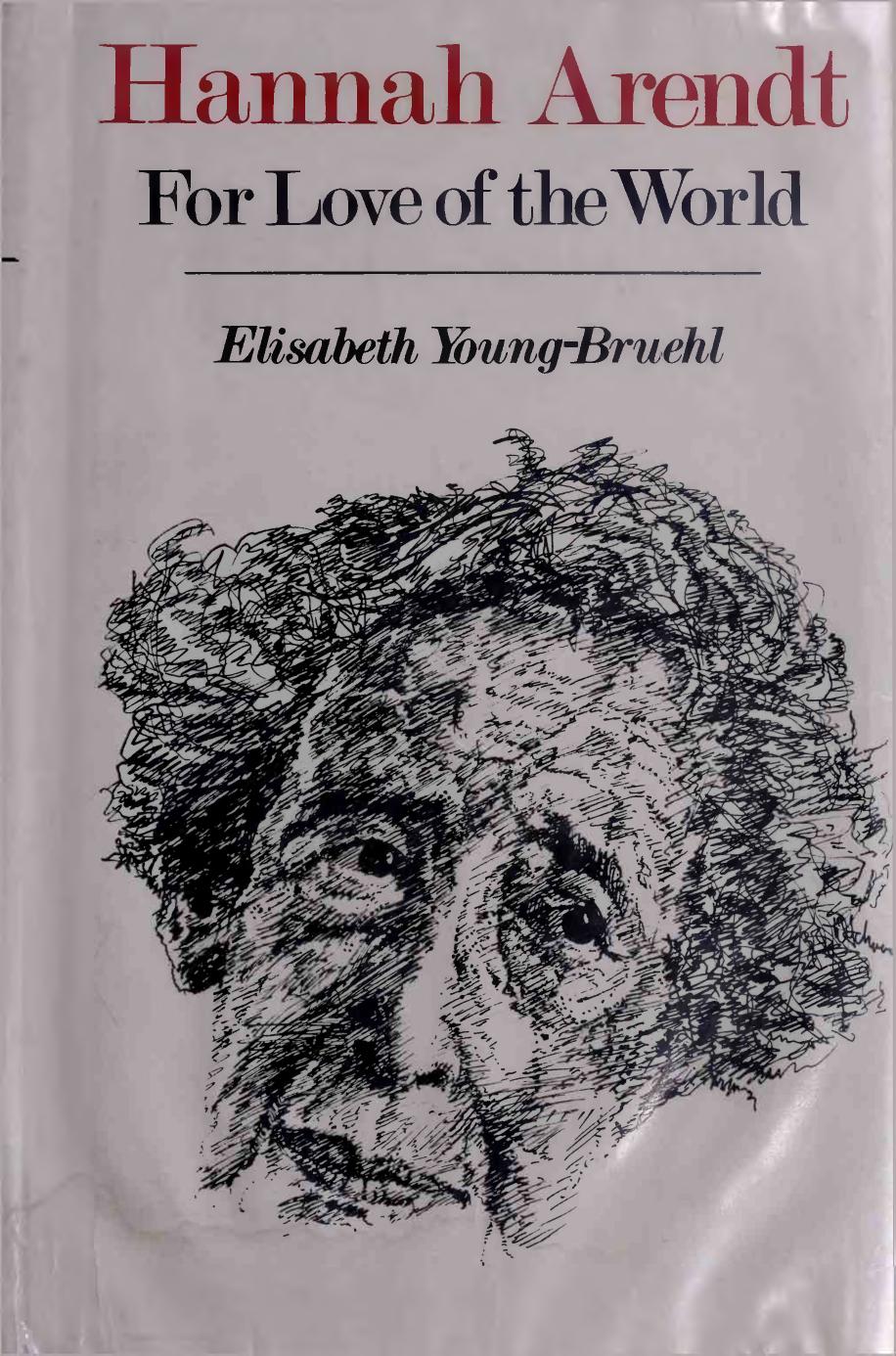 Hannah Arendt: For Love of the World
