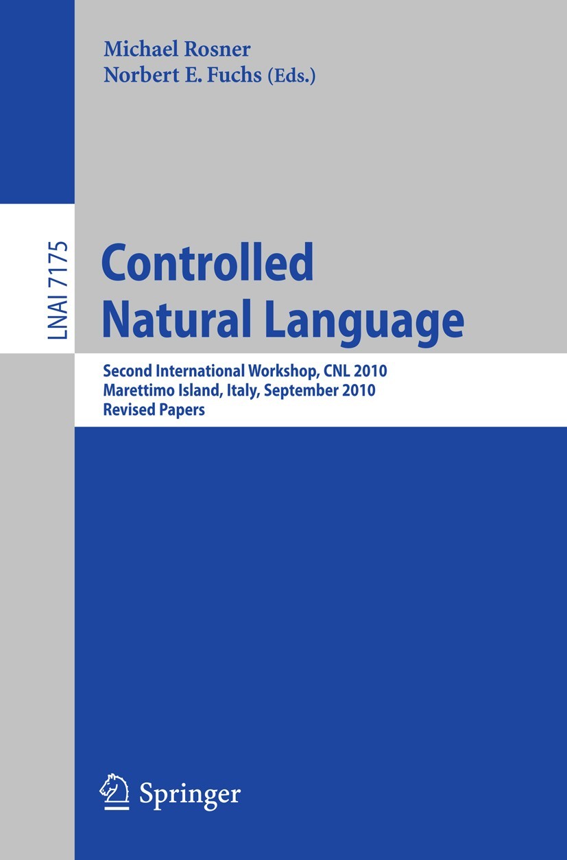 Controlled Natural Language: Second International Workshop, CNL 2010, Marettimo Island, Italy, September 13-15, 2010. Revised Papers