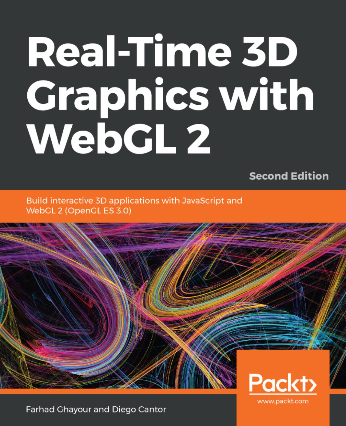 Real-Time 3D Graphics With WebGL 2: Build Interactive 3D Applications With JavaScript and WebGL 2 (OpenGL ES 3. 0), 2nd Edition
