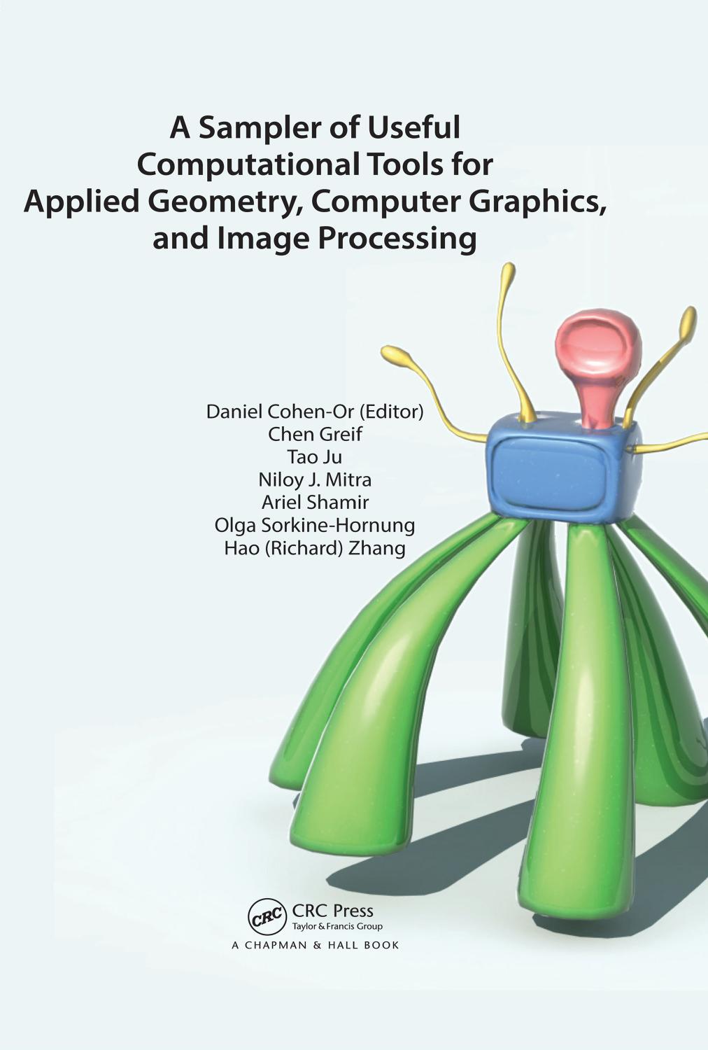 A Sampler of Useful Computational Tools for Applied Geometry, Computer Graphics, and Image Processing: Foundations for Computer Graphics, Vision, and Image Processing