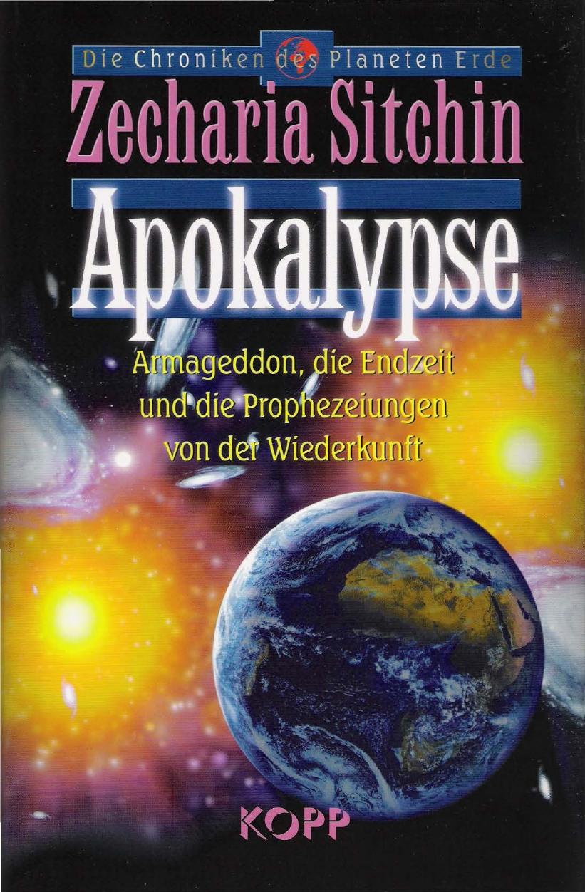Die Chroniken des Planeten Erde: Apokalypse : Armageddon, die Endzeit und die Prophezeiungen von der Wiederkunft / [aus dem Engl. von Michael Hesemann]. ...