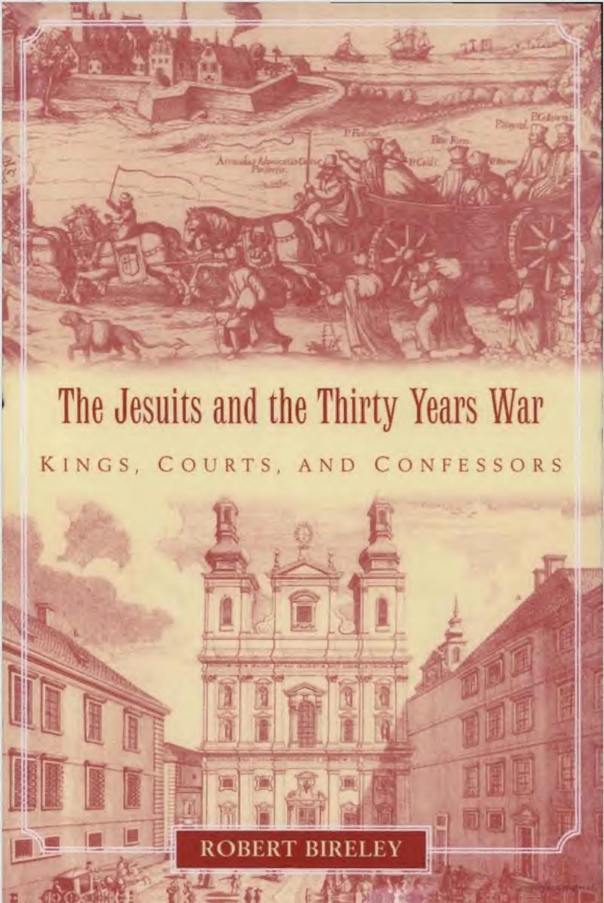 The Jesuits and the Thirty Years War: Kings, Courts, and Confessors