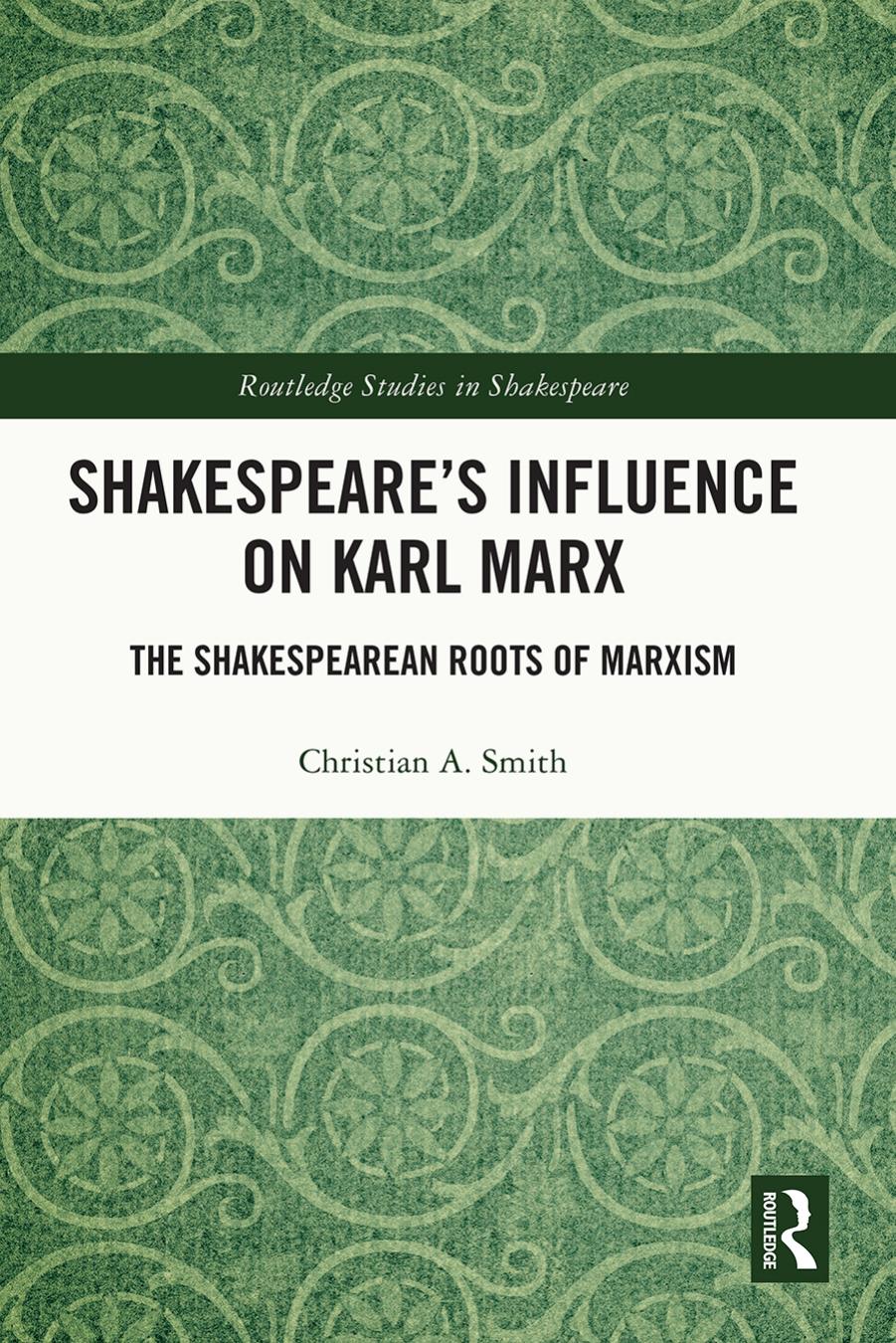 Shakespeare’s Influence on Karl Marx; The Shakespearean Roots of Marxism
