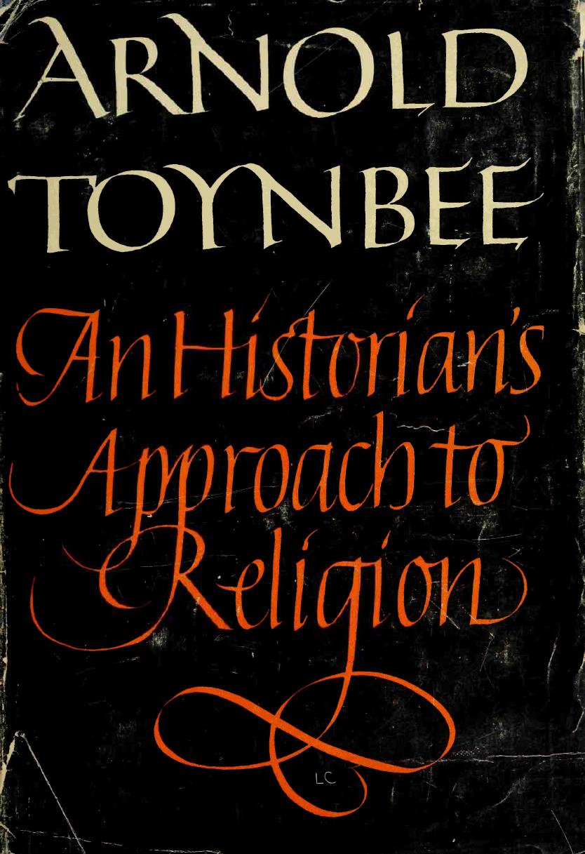 An historian's approach to religion; based on Gifford lectures delivered in the University of Edinburgh in the years 1952 and 1953