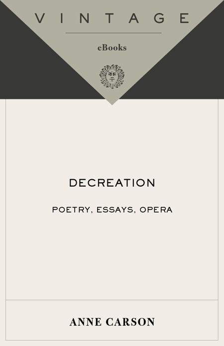 Decreation: Poetry, Essays, Opera