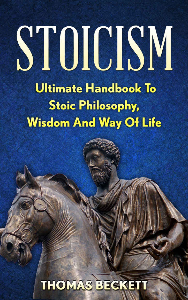 Stoicism: Ultimate Handbook to Stoic Philosophy, Wisdom and Way of Life