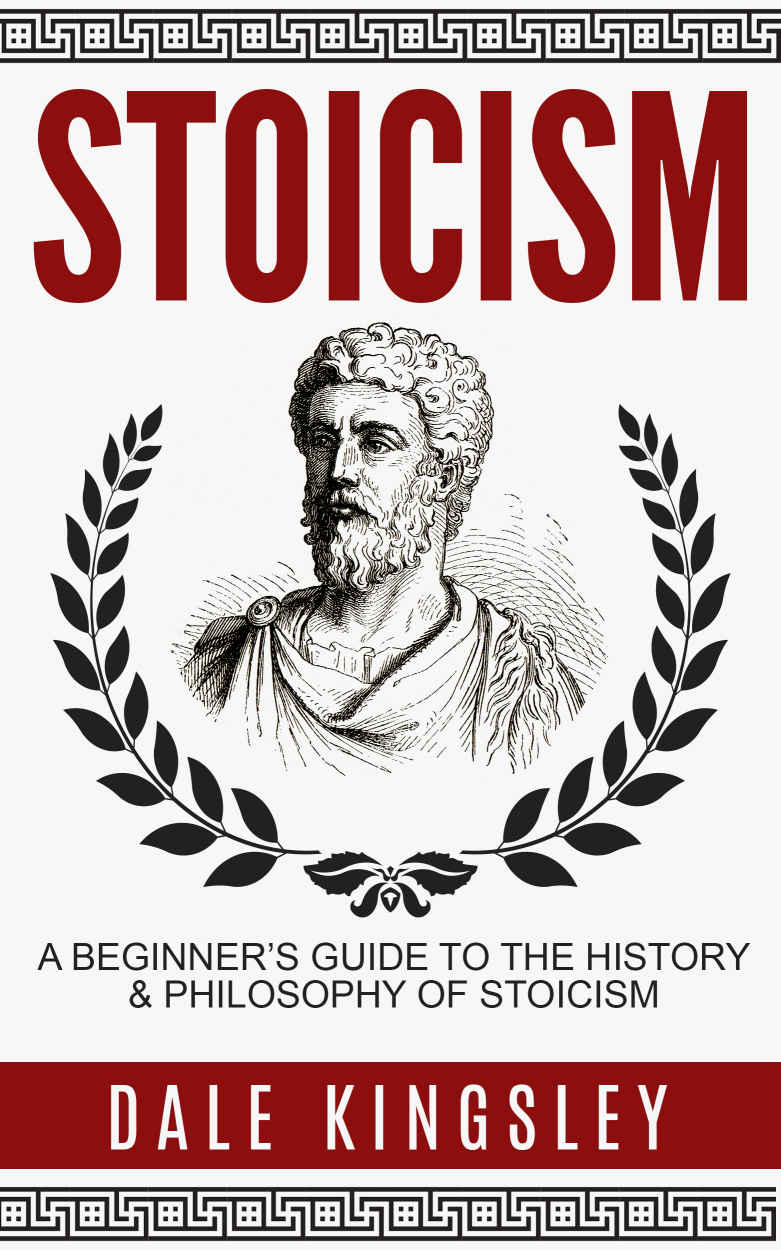 Stoicism: A Beginner's Guide to the History & Philosophy of Stoicism