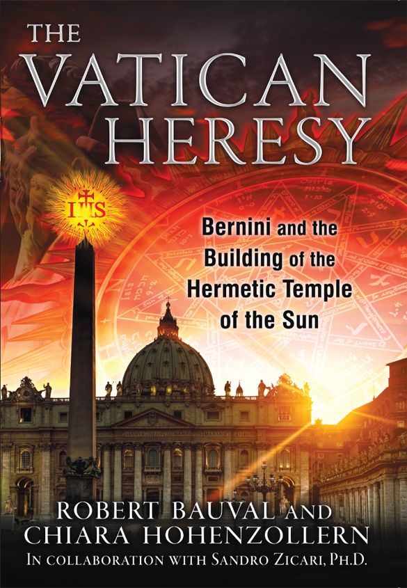 The Vatican Heresy: Bernini and the Building of the Hermetic Temple of the Sun
