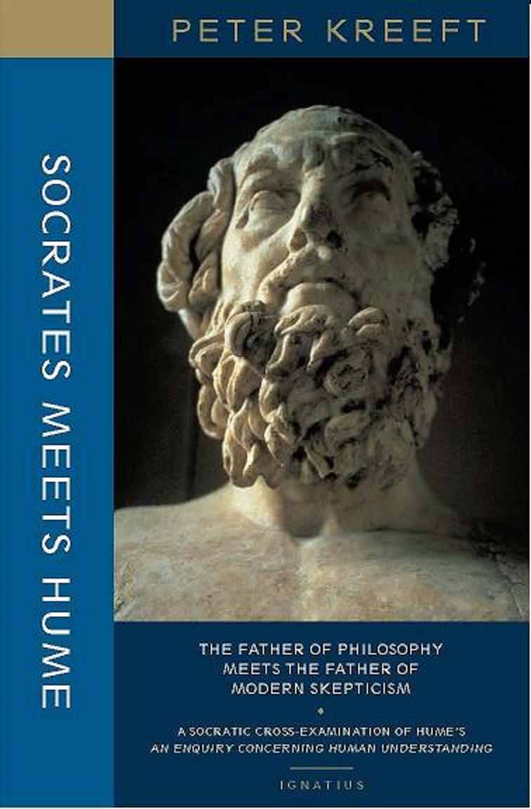 Socrates Meets Hume: The Father of Philosophy Meets the Father of Modern Skepticism : A Socratic Examination of an Enquiry Concerning Human Understanding