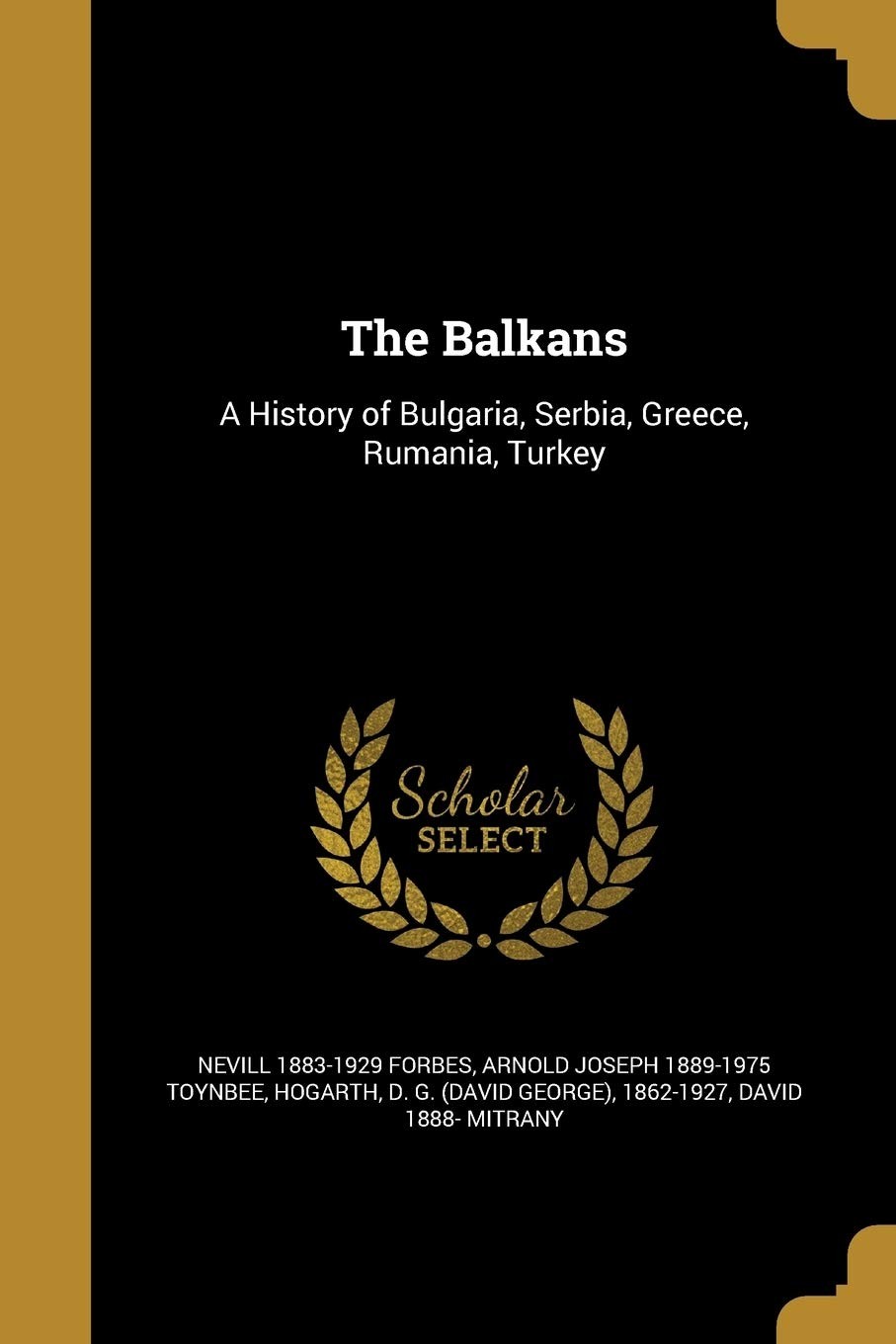 The Balkans - A History Of Bulgeria . Serbia . Greece . Rumania . Turkey