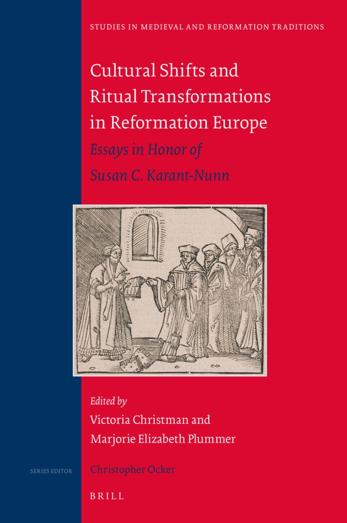 Cultural Shifts and Ritual Transformations in Reformation Europe Essays in Honor of Susan C. Karant-Nunn