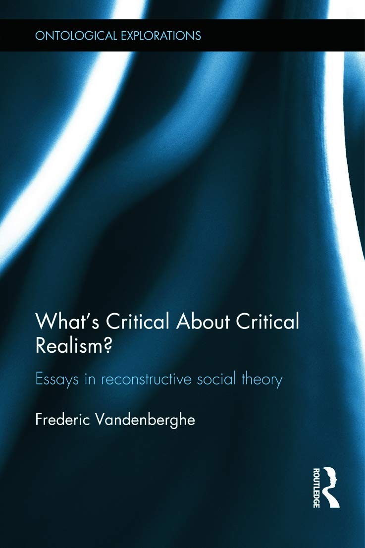 What's Critical About Critical Realism?: Essays in Reconstructive Social Theory
