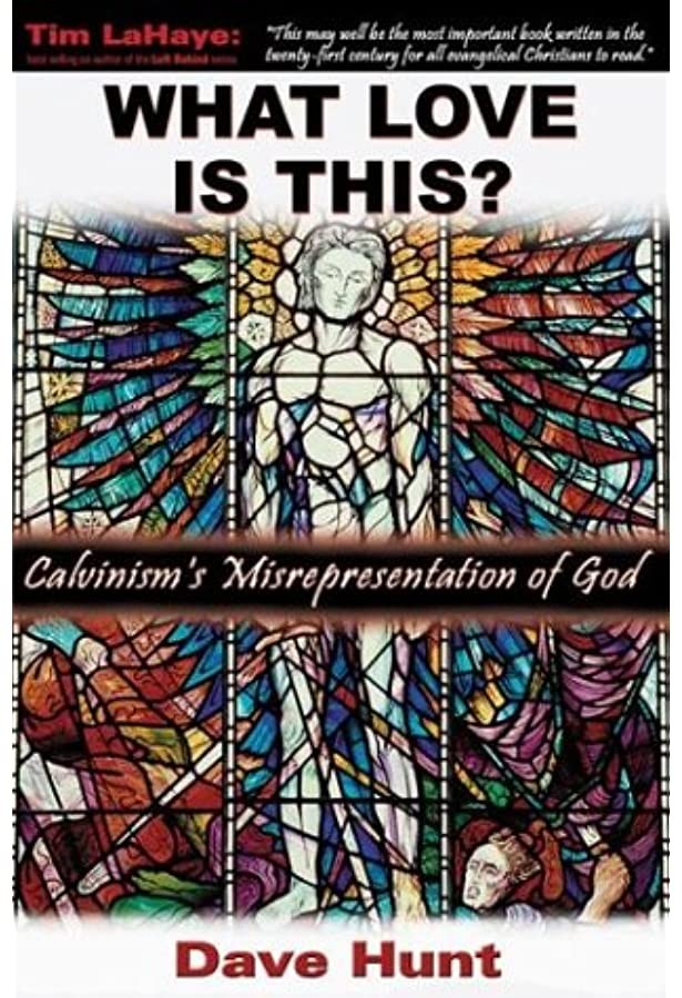 What Love Is This?: Calvinism's Misrepresentation of God