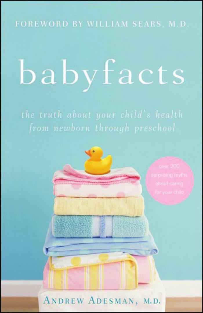 Baby Facts: The Truth About Your Child's Health From Newborn Through Preschool