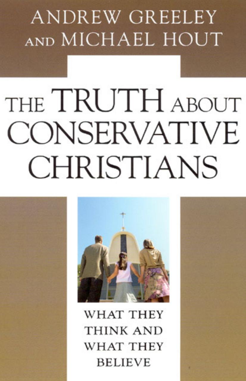 The Truth About Conservative Christians: What They Think and What They Believe