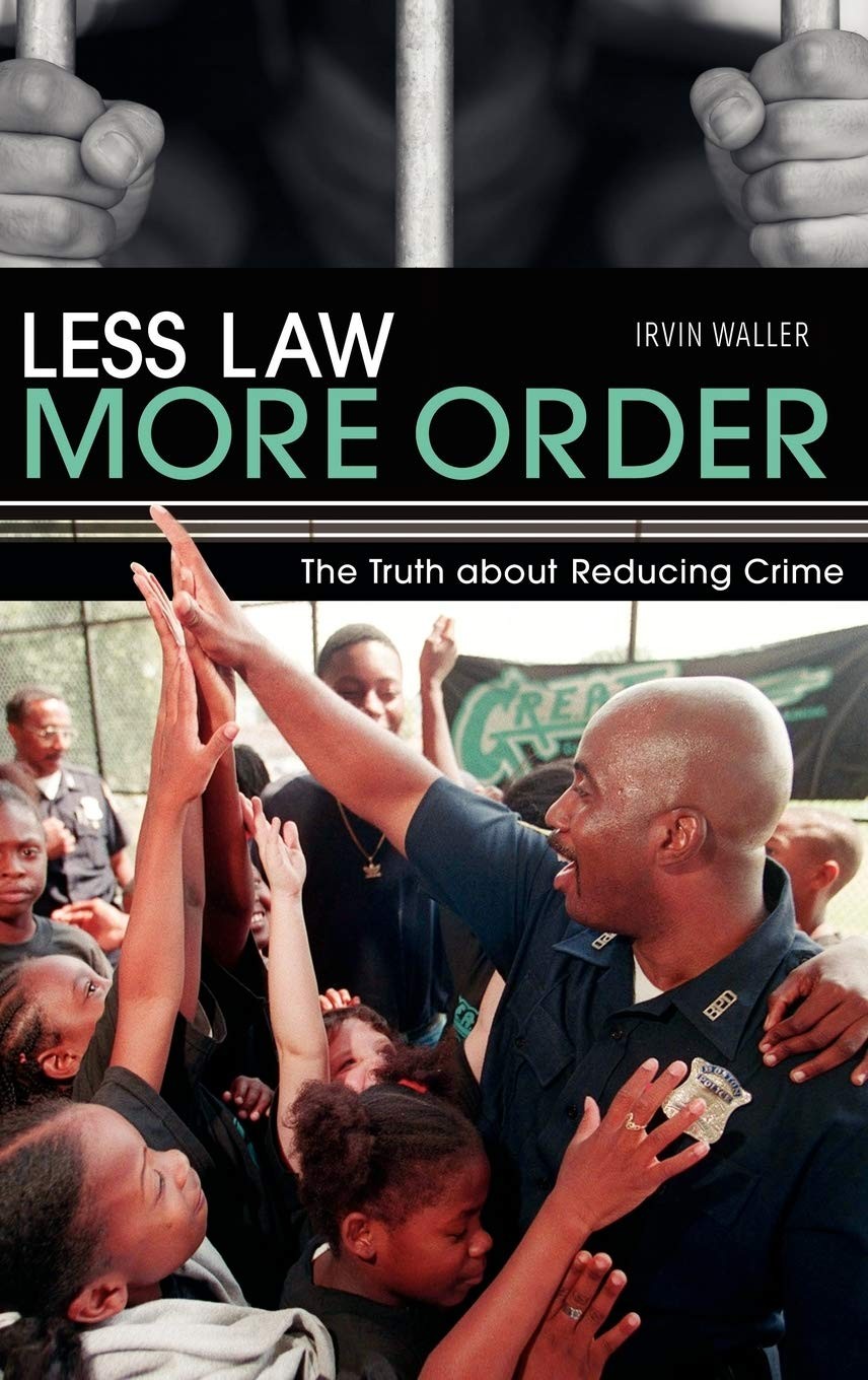 Less Law, More Order: The Truth About Reducing Crime