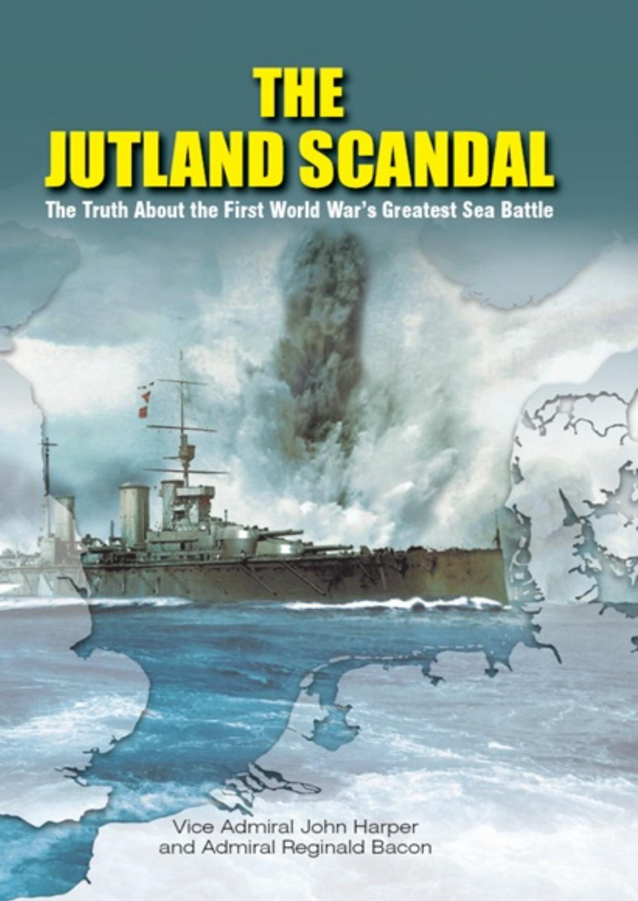 The Jutland Scandal: The Truth About the First World War's Greatest Sea Battles