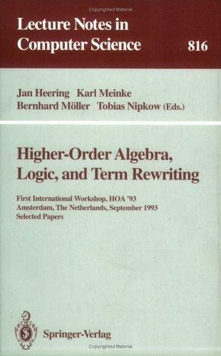Higher-Order Algebra, Logic, and Term Rewriting: First International Workshop, HOA '93, Amsterdam, the Netherlands, September 23 - 24, 1993. Selected Papers