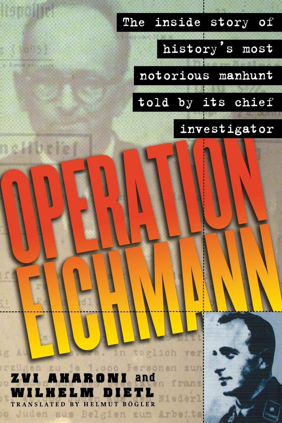 Operation Eichmann: The Truth About the Pursuit, Capture and Trial
