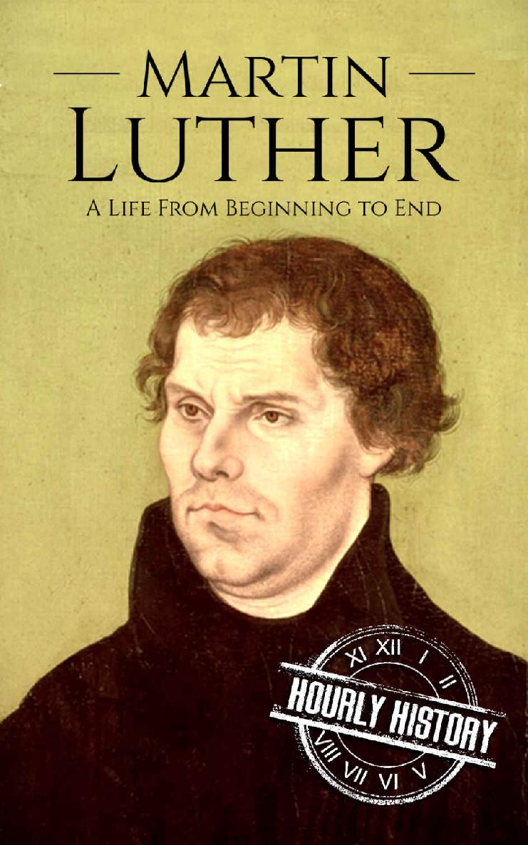 Martin Luther: A Life From Beginning to End