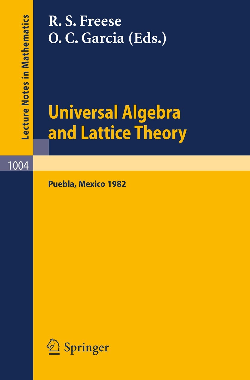 Universal Algebra and Lattice Theory: Proceedings of the Fourth International Conference Held at Puebla, Mexico, 1982