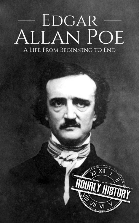 Edgar Allan Poe: A Life From Beginning to End (Biographies of American Authors Book 3)